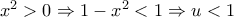 x^2>0 \Rightarrow 1-x^2<1\Rightarrow u<1