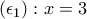 (\epsilon_{1}): x=3