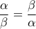 \displaystyle\frac{\alpha}{\beta}=\frac{\beta}{\alpha}