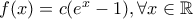 f(x) = c(e^x - 1), \forall x \in \mathbb{R}