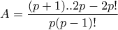 A=\dfrac{(p+1)..2p-2p!}{p(p-1)!}