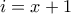 i=x+1