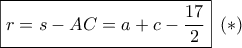 \boxed{r = s - AC = a + c - \frac{{17}}{2}}\,\,\,( * )