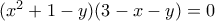 (x^{2}+1-y)(3-x-y)=0 (x^{2}+1-y)(3-x-y)=0