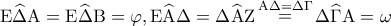 \displaystyle{{\rm E}\widehat \Delta {\rm A} = {\rm E}\widehat \Delta {\rm B} = \varphi ,{\rm E}\widehat {\rm A}\Delta  = \Delta \widehat {\rm A}{\rm Z}\mathop  = \limits^{{\rm A}\Delta  = \Delta \Gamma } \Delta \widehat \Gamma {\rm A} = \omega }