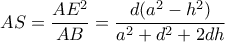 AS= \dfrac {AE^2}{AB}= \dfrac {d(a^2-h^2)}{a^2+d^2+2dh}