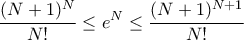 \displaystyle{  \frac {(N+1)^N}{N!} \le e^N \le \frac {(N+1)^{N+1}}{N!}}