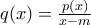 q(x)=\frac {p(x)}{x-m}