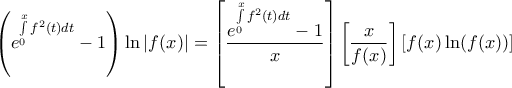 \displaystyle{\left( {{e^{\int\limits_0^x {{f^2}(t)dt} }} - 1} \right)\ln |f(x)| = \left[ {\frac{{{e^{\int\limits_0^x {{f^2}(t)dt} }} - 1}}{x}} \right]\left[ {\frac{x}{{f(x)}}} \right]\left[ {f(x)\ln (f(x))} \right]}