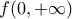f(0,+\infty) f(0,+\infty)