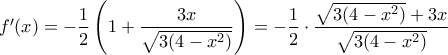 f'(x)= -\dfrac{1}{2}\left ( 1+\dfrac{3x}{\sqrt{3(4-x^2)}} \right ) = -\dfrac{1}{2}\cdot \dfrac{\sqrt{3(4-x^2)}+3x}{\sqrt{3(4-x^2)}}