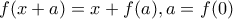 \displaystyle{f(x+a)=x+f(a),a=f(0)}