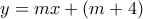 y=mx+(m+4)