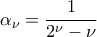 \alpha_{\nu}=\displaystyle\frac{1}{2^{\nu}-\nu}