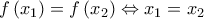 f\left ( x_{1} \right )=f\left ( x_{2} \right )\Leftrightarrow x_{1}=x_{2}