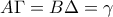 \displaystyle{A\Gamma=B\Delta=\gamma}