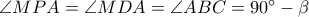 \angle MPA = \angle MDA = \angle ABC = 90^{\circ} - \beta