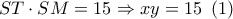 ST \cdot SM = 15 \Rightarrow xy = 15\,\,\left( 1 \right)