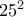 25^2