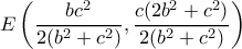 \displaystyle{E \left ( \dfrac { bc^2}{2(b^2+c^2) }, \dfrac { c(2b^2+c^2)}{2(b^2+c^2) }\right )}