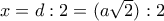 x=d:2=(a \sqrt{2}):2