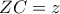 ZC = z