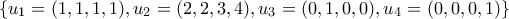 \left\{u_{1}=(1,1,1,1),u_{2}=(2,2,3,4),u_{3}=(0,1,0,0),u_{4}=(0,0,0,1) \right\}