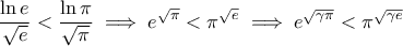 \displaystyle \frac{\ln e}{\sqrt{e}} < \frac{\ln \pi}{\sqrt{\pi}} \implies e^{\sqrt{\pi}} < \pi^{\sqrt{e}} \implies e^{\sqrt{\gamma \pi}} < \pi^{\sqrt{\gamma e}} \displaystyle \frac{\ln e}{\sqrt{e}} < \frac{\ln \pi}{\sqrt{\pi}} \implies e^{\sqrt{\pi}} < \pi^{\sqrt{e}} \implies e^{\sqrt{\gamma \pi}} < \pi^{\sqrt{\gamma e}}