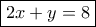 \boxed{2x+y=8}