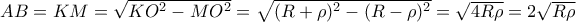 AB=KM=\sqrt{KO^2-MO^2}=\sqrt{(R+\rho )^2-(R-\rho)^2}=\sqrt{4R\rho}=2\sqrt{R\rho}