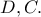 D, C.