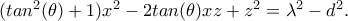(tan^2(\theta )+1)x^2-2tan(\theta )xz+z^2={\lambda }^2-d^2.