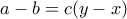 a-b=c(y-x)