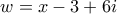 w=x-3+6i