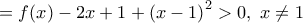 =f(x)-2x+1+{{(x-1)}^{2}}>0,\,\,x\ne 1