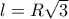 l=R\sqrt{3}