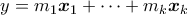 y = m_1 {\boldsymbol x}_1 + \cdots + m_k{\boldsymbol x}_k