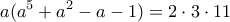 \displaystyle{a(a^5+a^2-a-1)=2\cdot 3\cdot 11}