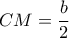 CM= \dfrac {b}{2}