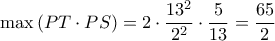 \max \left( PT\cdot PS \right)=2\cdot \dfrac{{{13}^{2}}}{{{2}^{2}}}\cdot \dfrac{5}{13}=\dfrac{65}{2}
