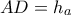 AD=h_a