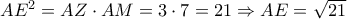 A{{E}^{2}}=AZ\cdot AM=3\cdot 7=21\Rightarrow AE=\sqrt{21} A{{E}^{2}}=AZ\cdot AM=3\cdot 7=21\Rightarrow AE=\sqrt{21}