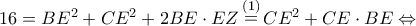 16 = B{E^2} + C{E^2} + 2BE \cdot EZ\mathop = \limits^{(1)} C{E^2} + CE \cdot BE \Leftrightarrow 16 = B{E^2} + C{E^2} + 2BE \cdot EZ\mathop = \limits^{(1)} C{E^2} + CE \cdot BE \Leftrightarrow