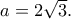 a=2\sqrt 3.