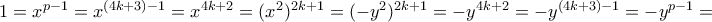 1=x^{p-1}=x^{(4k+3)-1}=x^{4k+2}=(x^{2})^{2k+1}=(-y^{2})^{2k+1}=-y^{4k+2}=-y^{(4k+3)-1}=-y^{p-1}=