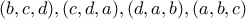 \displaystyle{(b,c,d),(c,d,a),(d,a,b),(a,b,c)}