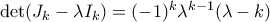\det(J_k - \lambda I_k) = (-1)^k\lambda^{k-1}(\lambda-k)