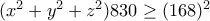(x^2+y^2+z^2)830\geq (168)^2 (x^2+y^2+z^2)830\geq (168)^2