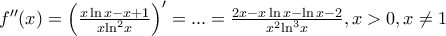 {f}''(x)={{\left( \frac{x\ln x-x+1}{x{{\ln }^{2}}x} \right)}^{\prime }}=...=\frac{2x-x\ln x-\ln x-2}{{{x}^{2}}{{\ln }^{3}}x},x>0,x\ne 1