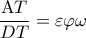 \displaystyle \frac{{{\rm A}T}}{{DT}} = \varepsilon \varphi \omega